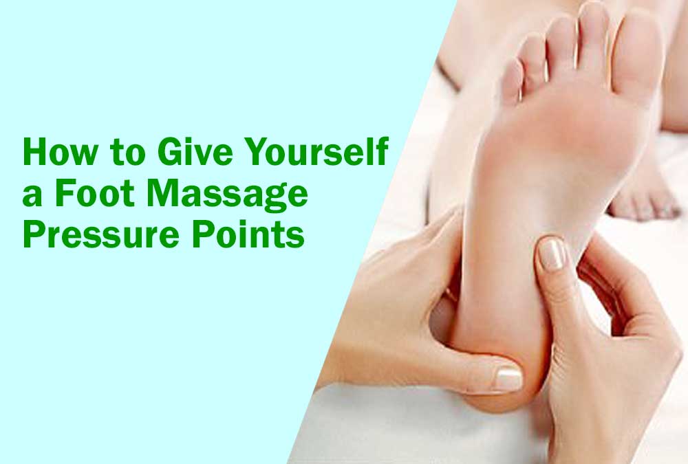 How to Give Yourself a Foot Massage Pressure Points